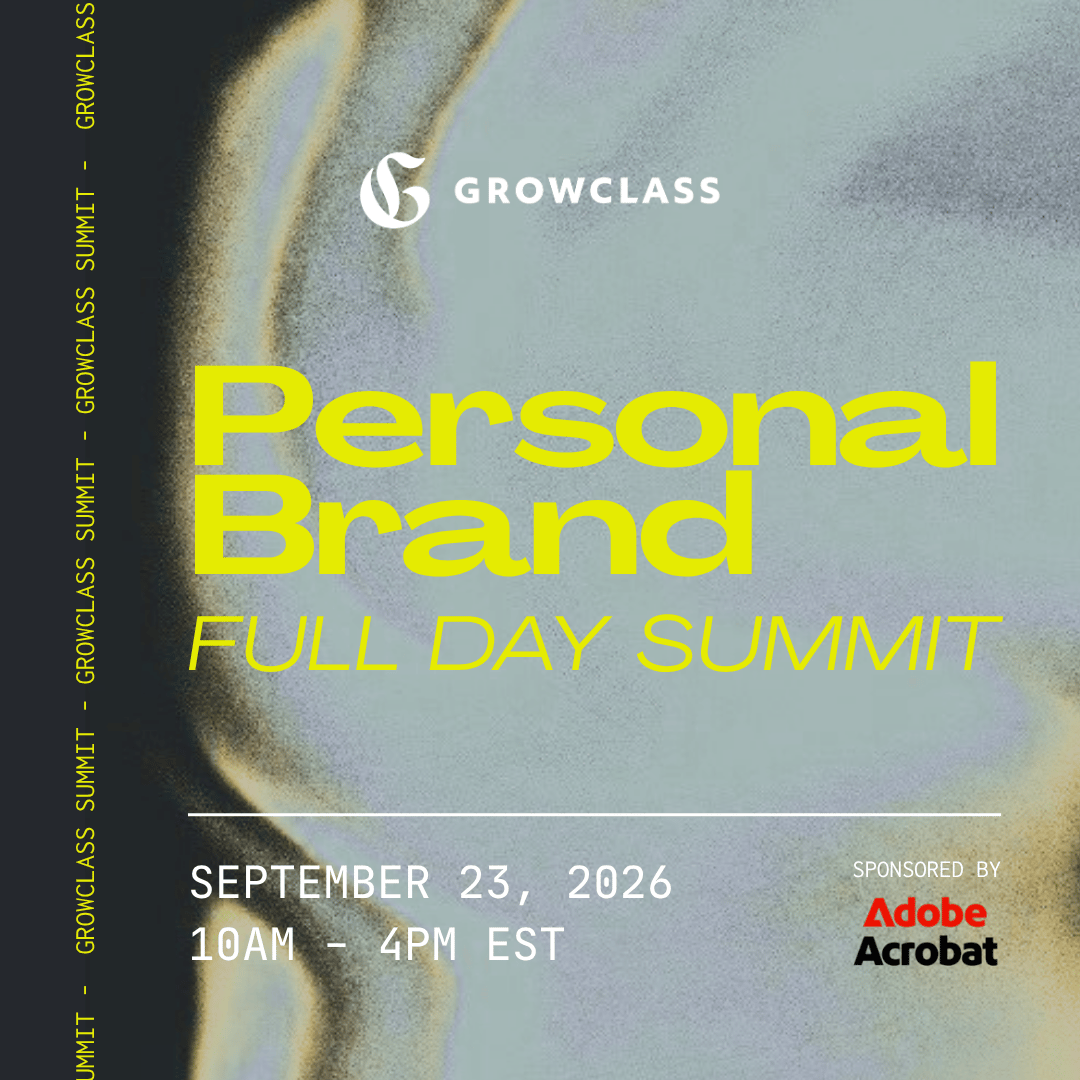 Growclass Personal Brand Full Day Summit. September 23, 2026. 10 am-4 p.m EST. Sponsored by Adobe Acrobat. Growclass Personal Brand Full Day Summit. September 23, 2026. 10 am-4 p.m EST. Sponsored by Adobe Acrobat.